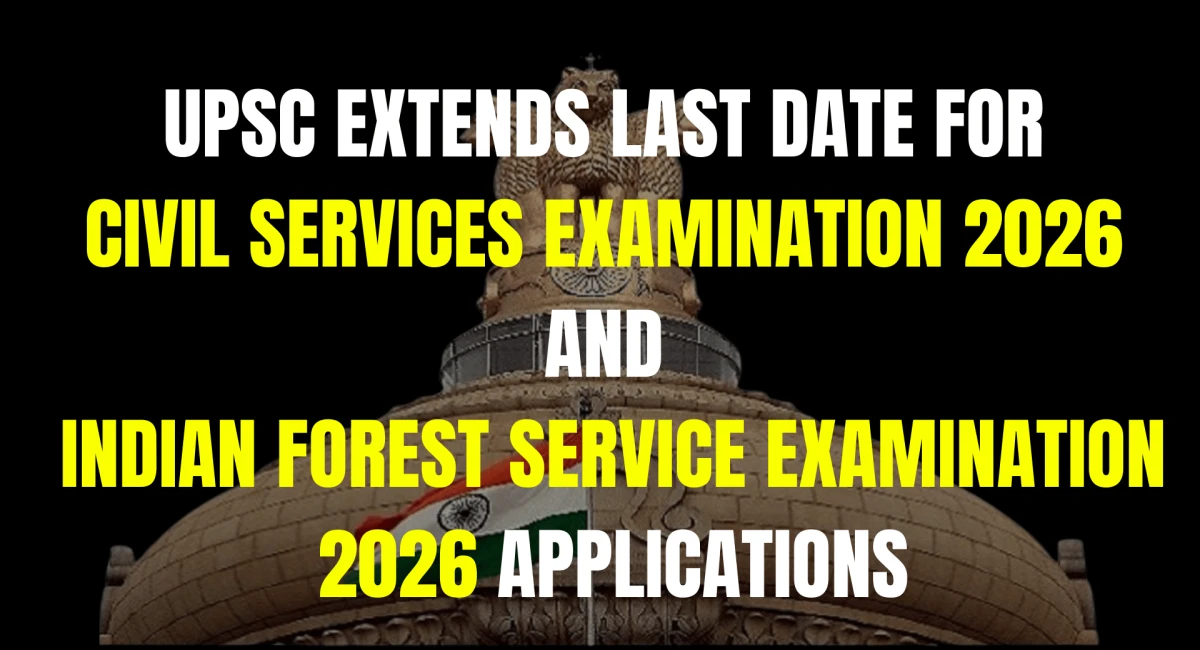 UPSC Extends Last Date for CSE 2026 & IFoS 2026 Applications Till 27 February